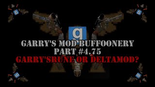 Garrys Mod Buffoonery Part 475 Garrysrune Or DeltaMod [upl. by Elma154]