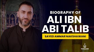 03  Biography of Imam Ali ibn Abi Talib  Sayed Ammar Nakshawani [upl. by Yemrej]