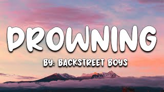 Drowning  Backstreet Boys Lyrics 🎵 [upl. by Enelyak]