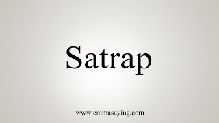 How To Say Satrap [upl. by Assinna]