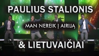 Paulius Stalionis ir Lietuvaičiai  Man nereik į Airiją koncerte [upl. by Vanny]