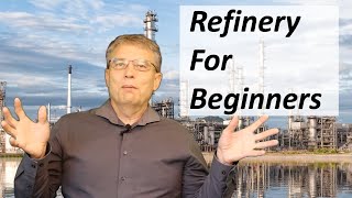 Refinery for Beginners  How does a refinery work [upl. by Lipfert823]