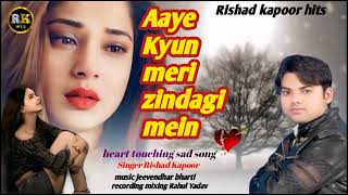 Aaye Kyun meri zindagi me Rishad kapoor new Hindi song super hit [upl. by Rimidalg]