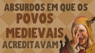 🕌 IDADE MÉDIA 9 crenças absurdas em que as pessoas acreditavam nos tempos medievais [upl. by Aivilo]