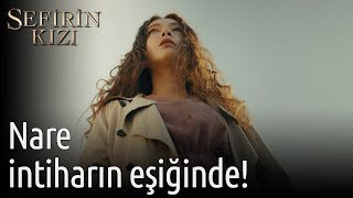 Sefirin Kızı 1 Bölüm  Nare İntiharın Eşiğinde [upl. by Massimiliano]