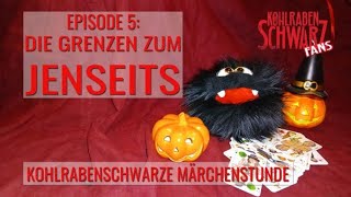 Kohlrabenschwarze Märchenstunde Episode 5 Die Grenzen zum Jenseits [upl. by Arevle500]