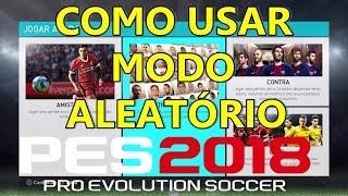 PES 2018  MODO ALEATÓRIO COMO USAR [upl. by Carroll]