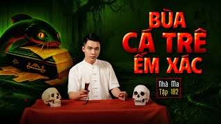 NHÀ MA TẬP 182  BÙA CÁ TRÊ ẾM XÁC  THAU THỊT LẠNH NGẮT  CHUYỆN MA SỢ HÃI  MC DUY THUẬN  FULL 4K [upl. by Ier]