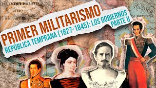 Primer Militarismo  Parte II República Temprana 1827 1845  Los Gobiernos [upl. by Ama]