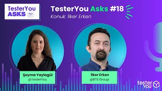 TesterYou Asks 18 Başarılı Bir Test Uzmanı Olmanın Sırları Konuk İlker Erken BTS Group [upl. by Nyvar152]