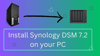 Install Synology DSM 72 on a PC Updated [upl. by Acnaib]