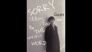 Sorry seems to be the hardest wordcoverby QazH [upl. by Avah]