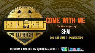 Shai  Come With Me KaraokeDJ [upl. by Hawger]