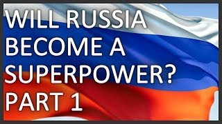 Will Russia become a superpower Part 12 [upl. by Barcellona]