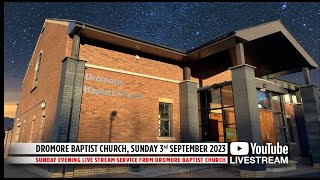 Dromore Baptist Church Live Stream  Sunday 3rd September 2023 PM [upl. by Let]