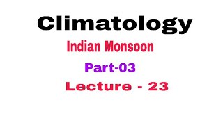 Indian Monsoon  Part 03 remaining part of Lecture 23 [upl. by Aicargatla]