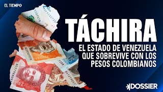 Táchira el estado de Venezuela que sobrevive con los pesos colombianos  El Tiempo [upl. by Prudhoe]