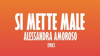 Alessandra Amoroso  Si Mette Male TESTOLYRICS EXTENDED AI [upl. by Clemence]