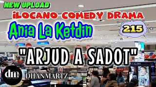 ILOCANO COMEDY DRAMA  ARJUD A SADOT  ANIA LA KETDIN 215  NEW UPLOAD [upl. by Zumwalt]