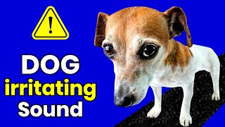 Dog Irritating Sound Sounds that Dogs Hate to Hear [upl. by Nosreffej]