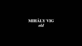 Mihály Vig  Old [upl. by Bernadina]