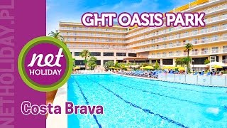 hotel GHT Oasis Park 4  HISZPANIA Costa Brava  netholidaypl [upl. by Dercy]