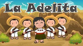 La Adelita  Canción de la Revolución Mexicana  Canción infantil [upl. by Robet]