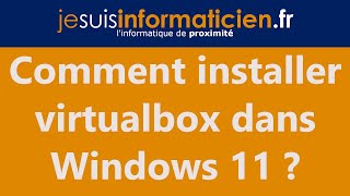 Comment installer Virtualbox dans Windows 11 [upl. by Munford]