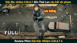 Review Phim Đội Đặc Nhiệm SWAT Đến Thái Lan Vây Bắt Tội Phạm Và Cái Kết [upl. by Kare19]