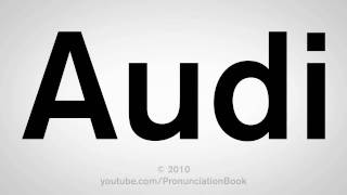 How To Pronounce Audi [upl. by Aduh956]