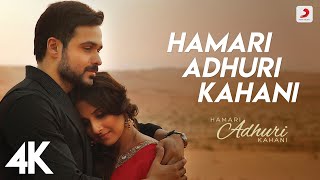 Hamari Adhuri Kahani Title Track  Emraan Hashmi Vidya Balan  Arijit Singh Jeet Gannguli  4K [upl. by Aruol]