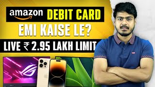 Amazon Debit Card Emi kaise le  Live 295 lakh limit on debit card emi [upl. by Acul]