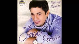 Jovan Perisic  Znas me znam te  Audio 2011 HD [upl. by Eded905]