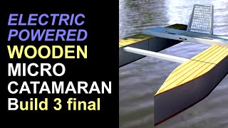 Wooden Micro Catamaran  Part 3 [upl. by Ahsilef655]