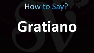 How to Pronounce Gratiano Correctly [upl. by Enilrae]