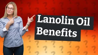 What is the function of lanolin oil [upl. by Lindbom158]