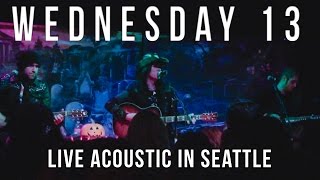 WEDNESDAY 13  THE DIXIE DEAD ACOUSTIC LIVE IN SEATTLE [upl. by Liag]