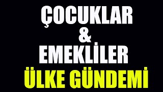 Çocuklar ve Emekliler Ülke Gündemi [upl. by Roxana]