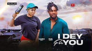 I DEY FOR YOU  MAURICE SAM PEARL WATS 2024 FULL NIGERIAN MOVIE [upl. by Stormi]