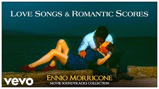 Ennio Morricone  Love Songs amp Romantic Scores Movie Soundtracks Collection [upl. by Ennaira]