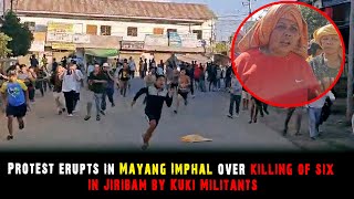 Protest erupts in Mayang Imphal over killing of six in Jiribam by Kuki Militants [upl. by Enidlareg]