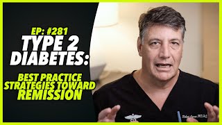 Ep281 TYPE 2 DIABETES BEST PRACTICE STRATEGIES TOWARD REMISSION [upl. by Rosen]