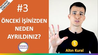 Mülakat Soruları  Önceki İşinizden Neden Ayrıldınız Hele Ki Kötü Ayrıldıysanız [upl. by Judon525]