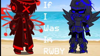 If I was in RWBY  GC  15 [upl. by Evy]