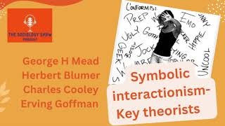 Symbolic Interactionism  The key theorists [upl. by Eittod]