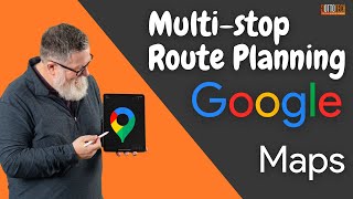 Planning MultiStop Routes with Google Maps [upl. by Efron]