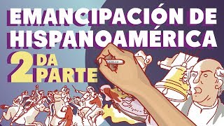 La Emancipación Hispanoamérica  Segunda parte [upl. by Ahseneuq]