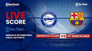 🔴 DEPORTIVO ALAVÉS VS FC BARCELONA  LIVE SCORE LA LIGA [upl. by Harobed]