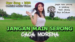 JANGAN MAIN SERONG  CACA MORENA  Official Music Video [upl. by Noiramaj267]