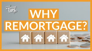 Why Remortgage  Remortgage Tips [upl. by Scarlet]